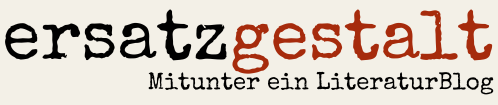 ErsatzGestalt | Literatur