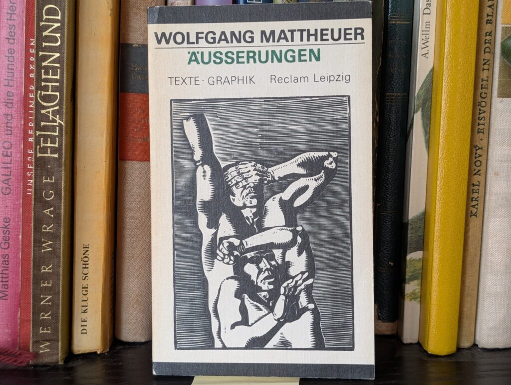 Wolfgang Mattheuer
Äußerungen | Texte & Grafik
Reclam Verlag Leipzig 1990